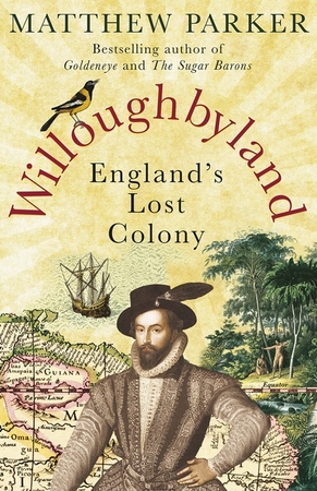 Willoughbyland: england's lost colony - Matthew Parker Willoughbyland: england's lost colony - Matthew Parker