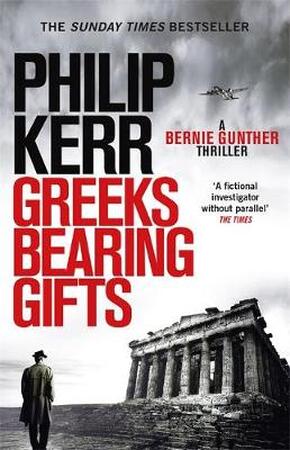 Greeks bearing gifts - Philip Kerr Greeks bearing gifts - Philip Kerr
