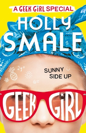 Geek girl (special 2): sunny side up - Holly Smale Geek girl (special 2): sunny side up - Holly Smale
