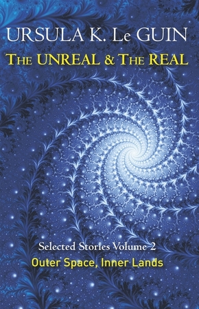 Unreal and the real volume 2 - Ursula K. Le Guin Unreal and the real volume 2 - Ursula K. Le Guin