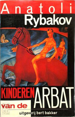 Kinderen van de Arbat - Anatoli Rybakov Kinderen van de Arbat - Anatoli Rybakov