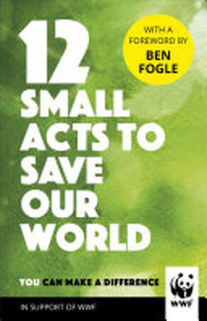 12 Small Acts to Save Our World - World Wildlife Fund