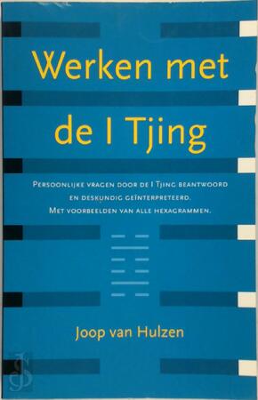 Werken met de I Tjing - Joop van Hulzen Werken met de I Tjing - Joop van Hulzen