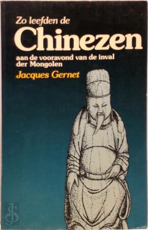 Zo leefden de Chinezen aan de vooravond van de inval der Mongolen (1250-1276) - Jacques Gernet Zo leefden de Chinezen aan de vooravond van de inval der Mongolen (1250-1276) - Jacques Gernet