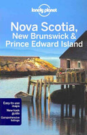 Nova Scotia, New Brunswick & Prince Edward Island - Celeste Brash, Emily Matchar, Karla Zimmerman Nova Scotia, New Brunswick & Prince Edward Island - Celeste Brash, Emily Matchar, Karla Zimmerman