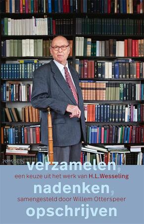 Verzamelen, nadenken, opschrijven - Henk Wesseling Verzamelen, nadenken, opschrijven - Henk Wesseling