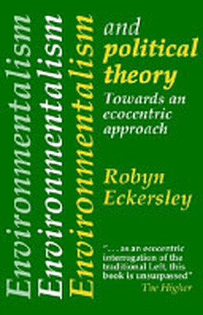 Environmentalism and Political Theory - Robyn Eckersley Environmentalism and Political Theory - Robyn Eckersley