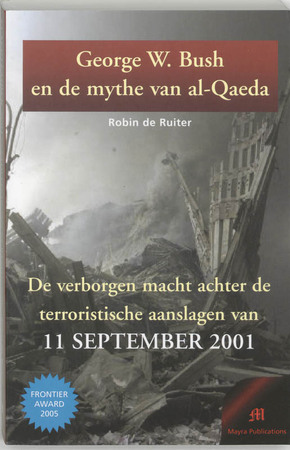 George W. Bush en de mythe van al-Qaeda - R. de Ruiter George W. Bush en de mythe van al-Qaeda - R. de Ruiter