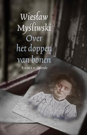 Over het doppen van bonen - Wieslaw Mysliwski Over het doppen van bonen - Wieslaw Mysliwski