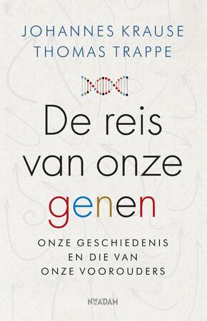 De reis van onze genen - Johannes Krause, Thomas Trappe De reis van onze genen - Johannes Krause, Thomas Trappe