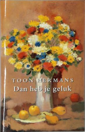 Dan heb je geluk - Toon Hermans Dan heb je geluk - Toon Hermans