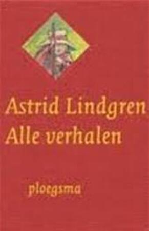 Alle verhalen van Astrid Lindgren - Astrid Lindgren, Amp, Ruud Bruijn, Amp, Rita Törnqvist-verschuur Alle verhalen van Astrid Lindgren - Astrid Lindgren, Amp, Ruud Bruijn, Amp, Rita Törnqvist-verschuur