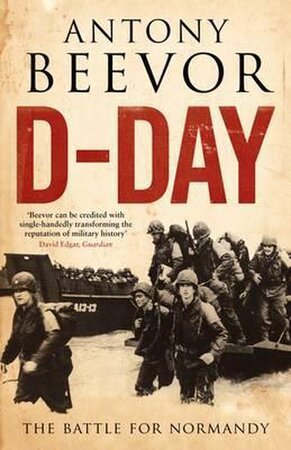 D-Day - Antony Beevor D-Day - Antony Beevor