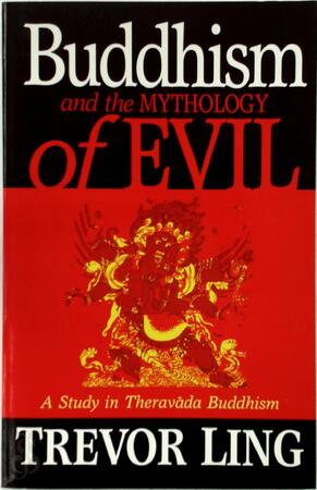 Buddhism and the Mythology of Evil - Trevor Ling Buddhism and the Mythology of Evil - Trevor Ling