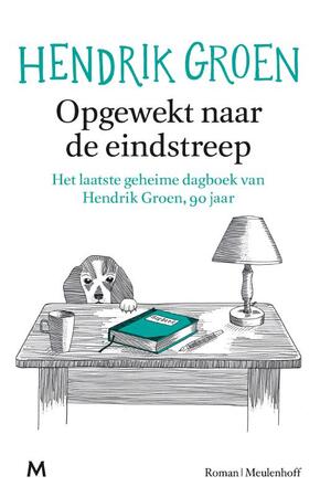 Opgewekt naar de eindstreep - Hendrik Groen Opgewekt naar de eindstreep - Hendrik Groen