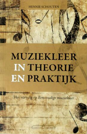 Muziekleer in theorie en praktijk - Hennie Schouten Muziekleer in theorie en praktijk - Hennie Schouten