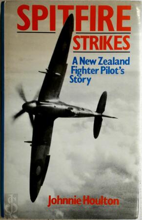 Spitfire Strikes - Johnnie Houlton Spitfire Strikes - Johnnie Houlton