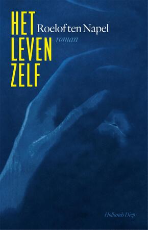 Het leven zelf - Roelof ten Napel Het leven zelf - Roelof ten Napel