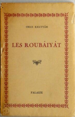 Les Roubaiyat - Omar Khayyam Les Roubaiyat - Omar Khayyam