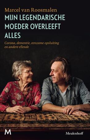 Mijn legendarische moeder overleeft alles - Marcel van Roosmalen Mijn legendarische moeder overleeft alles - Marcel van Roosmalen