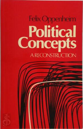 Political Concepts: A Reconstruction - Felix Oppenheim