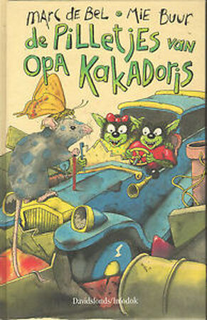 De pilletjes van opa Kakadoris - Marc de Bel, Mie Buur De pilletjes van opa Kakadoris - Marc de Bel, Mie Buur