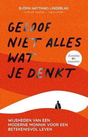 Geloof niet alles wat je denkt - Björn Natthiko Lindeblad Geloof niet alles wat je denkt - Björn Natthiko Lindeblad