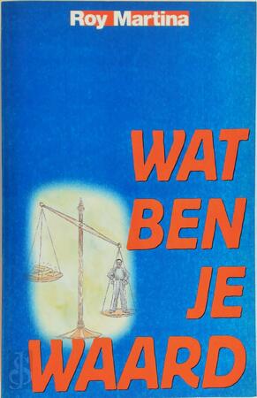Wat ben je waard - Roy. Martina Wat ben je waard - Roy. Martina