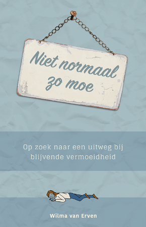 Niet normaal zo moe - Wilma van Erven Niet normaal zo moe - Wilma van Erven