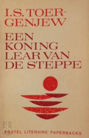 Een koning Lear van de steppe - I.S. Toergenjew, Dunya Breur Een koning Lear van de steppe - I.S. Toergenjew, Dunya Breur