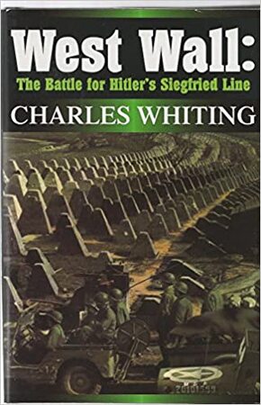 West Wall: the Battle for Hitler's Siegfried Line - Charles Whiting West Wall: the Battle for Hitler's Siegfried Line - Charles Whiting