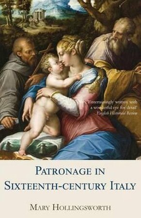 Patronage in Sixteenth-century Italy - Mary Hollingsworth