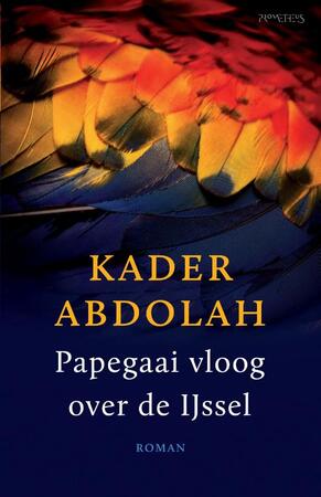 Papegaai vloog over de Ijssel - Kader Abdolah Papegaai vloog over de Ijssel - Kader Abdolah