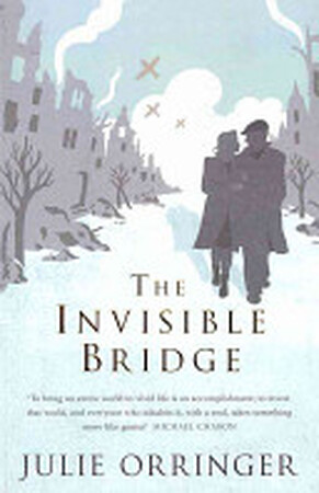 The Invisible Bridge - Julie Orringer The Invisible Bridge - Julie Orringer