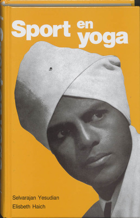 Sport en yoga - Selvarajan Yesudian, Amp, Elisabeth Haich Sport en yoga - Selvarajan Yesudian, Amp, Elisabeth Haich