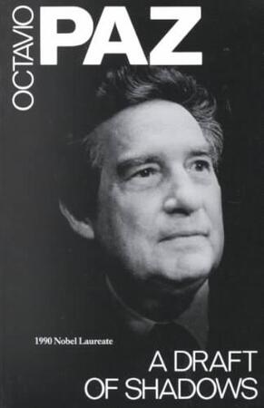 A Draft of Shadows and Other Poems - Octavio Paz A Draft of Shadows and Other Poems - Octavio Paz