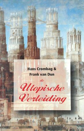 De utopische verleiding - Hans Crombag, Frank van Dun De utopische verleiding - Hans Crombag, Frank van Dun