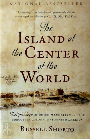 Island at the Center of the World, the - Russell Shorto Island at the Center of the World, the - Russell Shorto