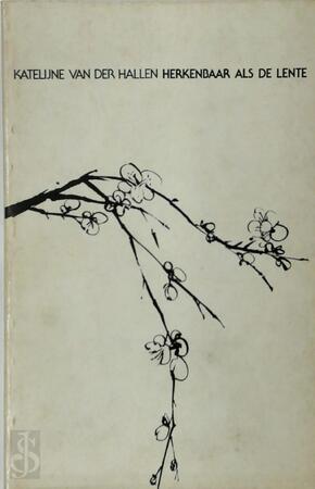 Herkenbaar als de lente - Katelijne Van der Hallen, Hugo Heyens [Ill.], Anton van Wilderode [Blurb]