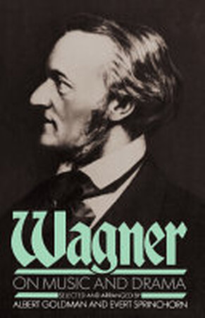Wagner On Music And Drama - Albert Goldman, Evert Sprinchorn Wagner On Music And Drama - Albert Goldman, Evert Sprinchorn