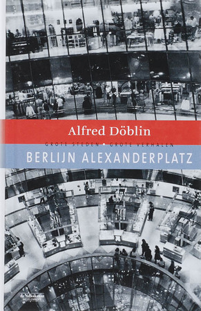 Berlijn Alexanderplatz - Alfred Döblin Berlijn Alexanderplatz - Alfred Döblin