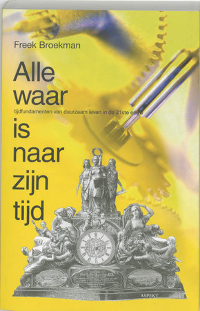 Alle waar is naar zijn tijd - F. Broekman