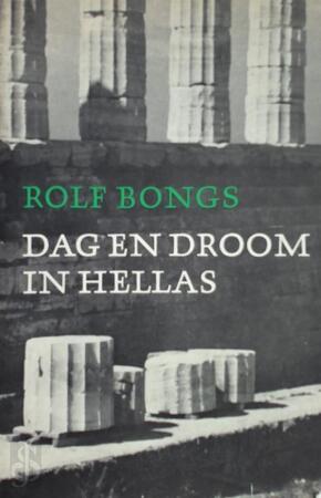 Dag en droom in hellas - Rolf Bongs