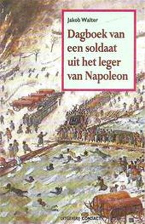 Dagboek van een soldaat uit het leger van Napoleon - Jakob. Walter Dagboek van een soldaat uit het leger van Napoleon - Jakob. Walter