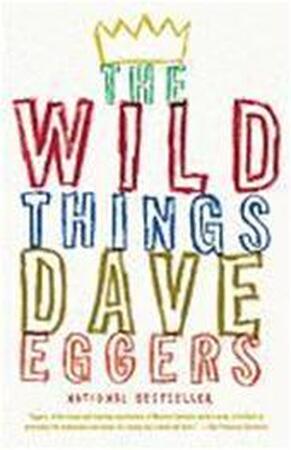 The Wild Things - Dave Eggers The Wild Things - Dave Eggers