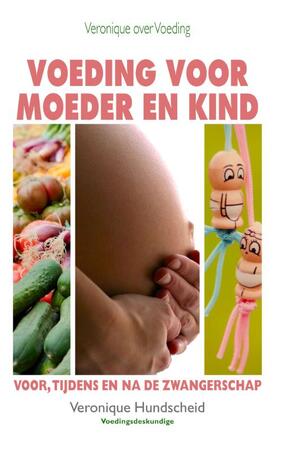 Voeding voor moeder en kind - Veronique Hundscheid Voeding voor moeder en kind - Veronique Hundscheid