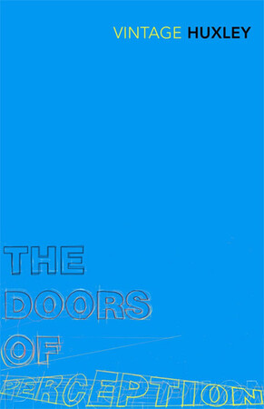 Doors of Perception - Aldous Huxley Doors of Perception - Aldous Huxley