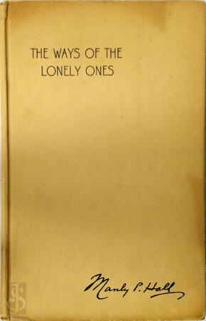 The Ways Of The Lonely Ones - Manly Palmer Hall