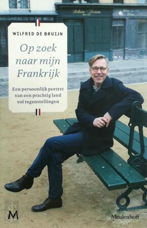 Op zoek naar mijn Frankrijk - Wilfred de Bruijn Op zoek naar mijn Frankrijk - Wilfred de Bruijn