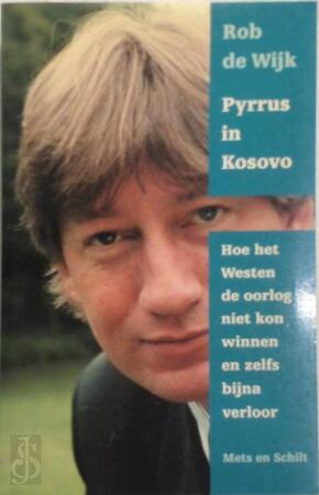 Pyrrus in Kosovo, of Hoe het Westen de oorlog niet kon winnen en zelfs bijna verloor - R. de Wijk Pyrrus in Kosovo, of Hoe het Westen de oorlog niet kon winnen en zelfs bijna verloor - R. de Wijk